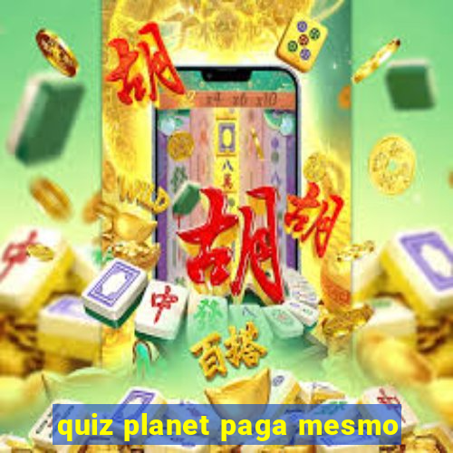 quiz planet paga mesmo